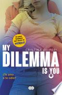 libro My Dilemma Is You. ¿te Amo O Te Odio? (serie My Dilemma Is You 2)